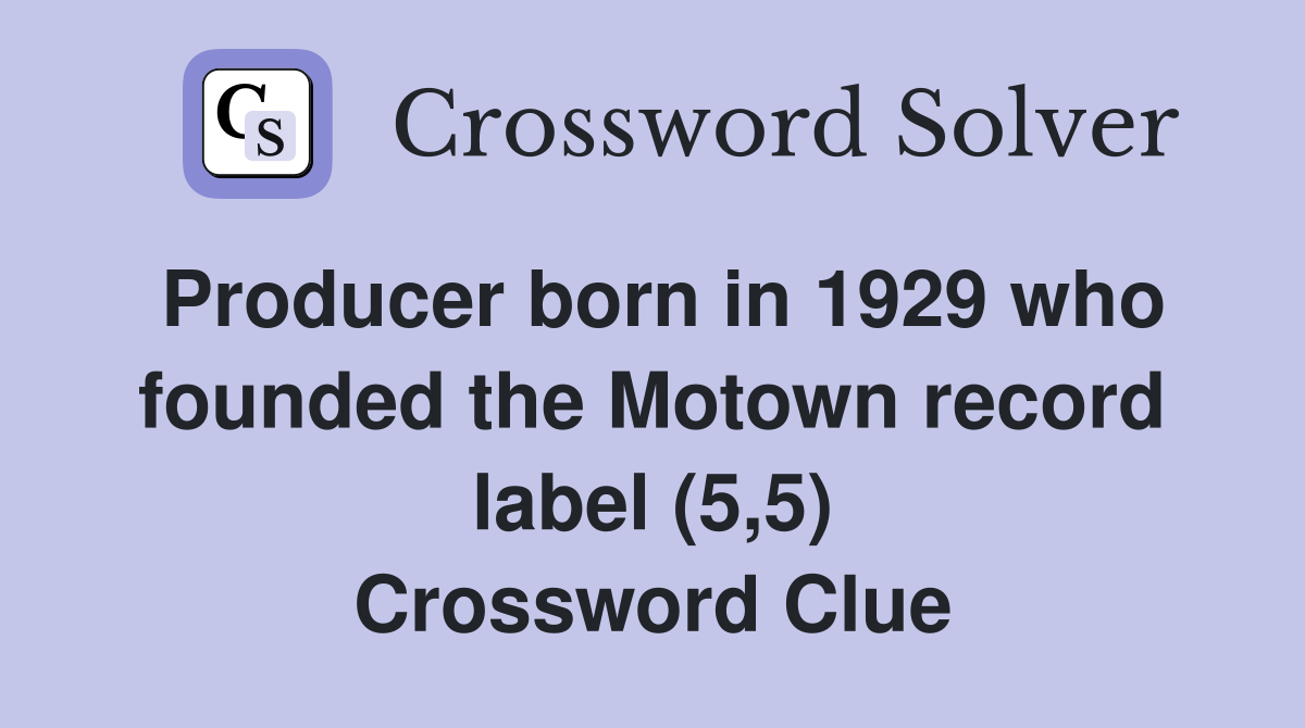 Producer born in 1929 who founded the Motown record label (5,5